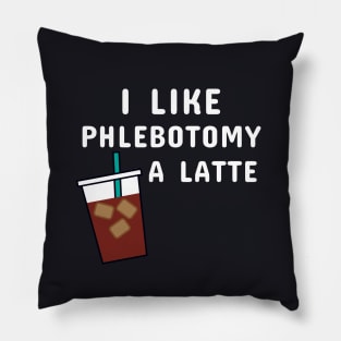 I Like Phlebotomy A Latte Pillow