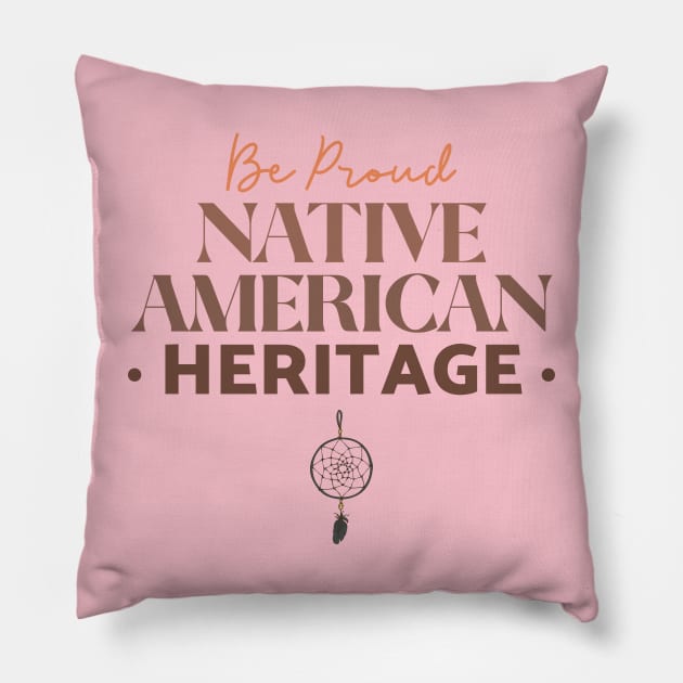 Be Proud Native American Pillow by Tip Top Tee's