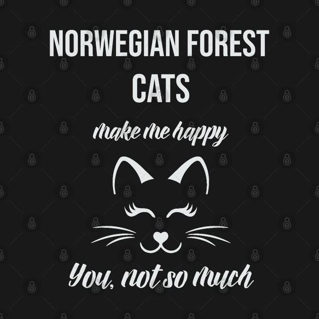 Norwegian Forest Make Me Happy You Not So Much by familycuteycom