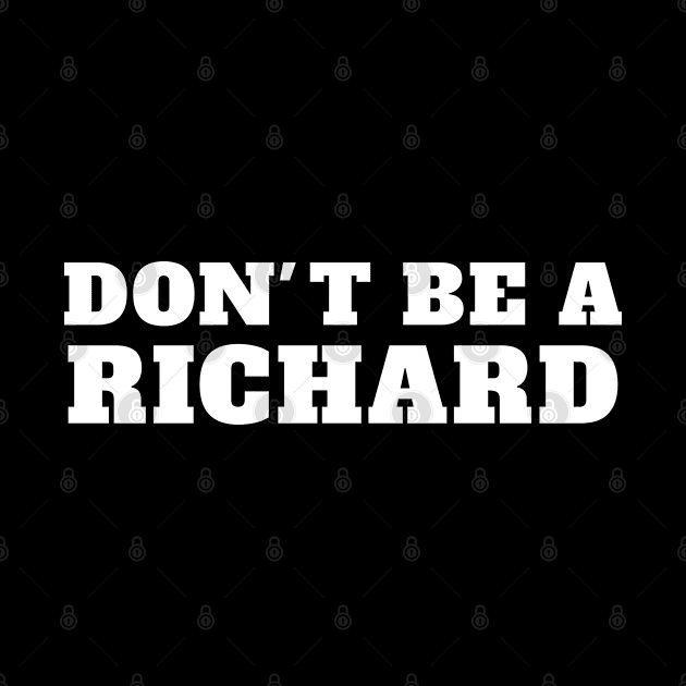 Dont Be A Richard name Birthday by lightbulbmcoc