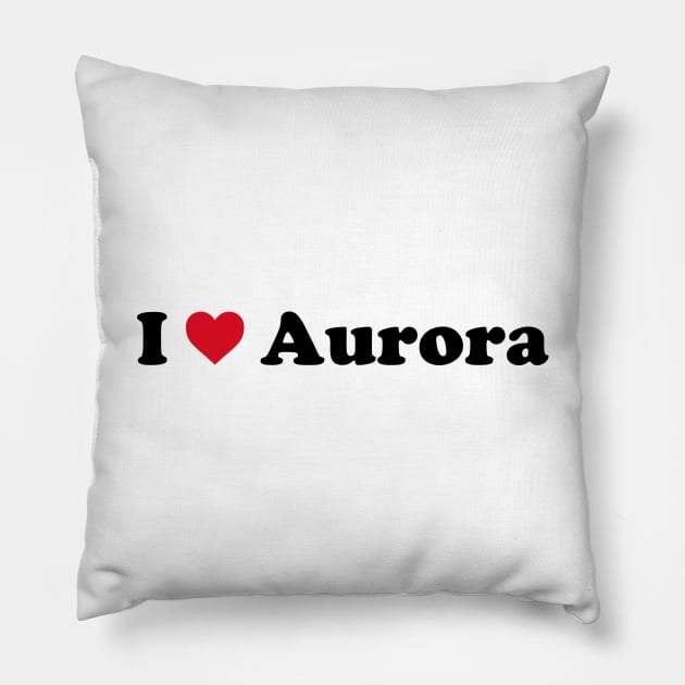 I Love Aurora Pillow by Novel_Designs