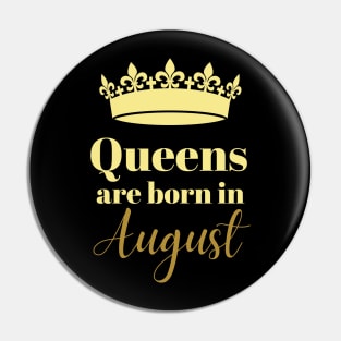 Queens Are Born In August August Lady August Birthday Birthday Queen Pin