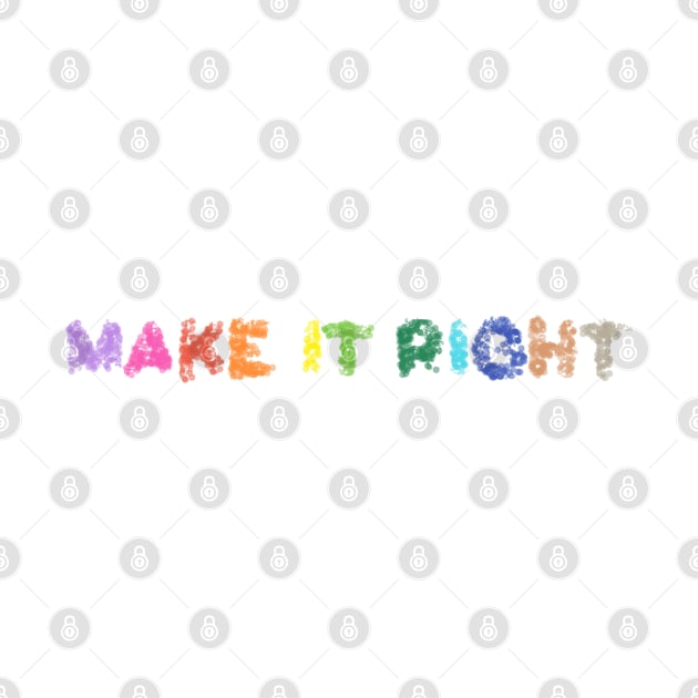 Make it Right by pepques