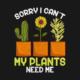 My plants need me T-Shirt