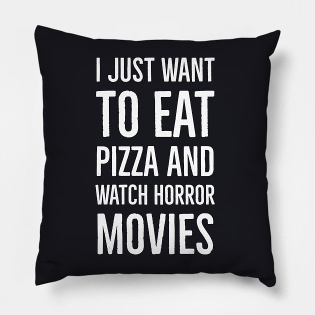 I Just Want To Eat Pizza And Watch Horror Movies Pillow by Suzhi Q