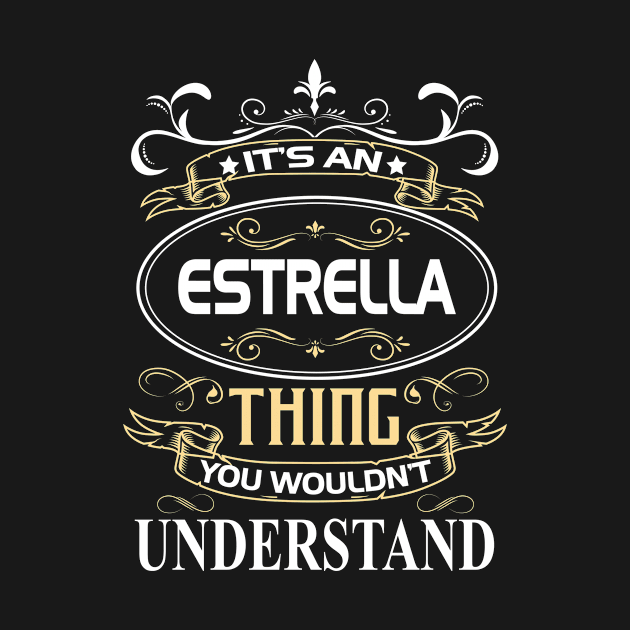 Estrella Name Shirt It's An Estrella Thing You Wouldn't Understand by Sparkle Ontani