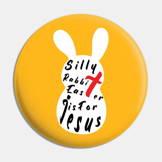 Silly Rabbit Easter is for Jesus, happy easter day funny gift, easter bunny Pin by artspot