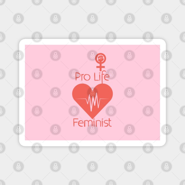 Pro Life Feminist Magnet by Polos