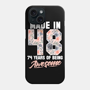 Made in 1948 74 years of being awesome 74th Birthday Flowers Phone Case