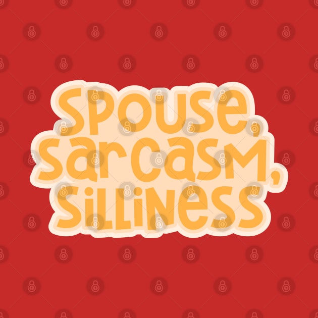 Spouse, Sarcasm, Silliness by ardp13