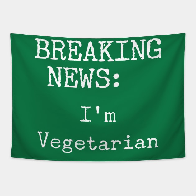 Breaking News, I'm a Vegetarian Tapestry by Style Conscious