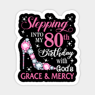 Stepg Into My 80Th With God'S Grace Mercy Lady Magnet