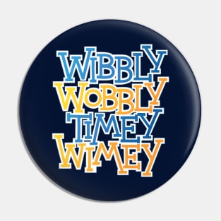 Wibbly Wobbly Timey Wimey Pin