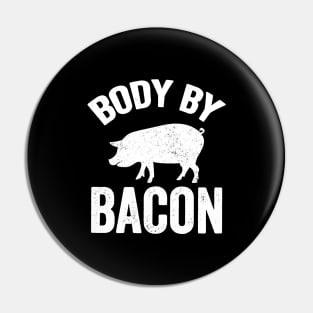 Body by bacon Pin