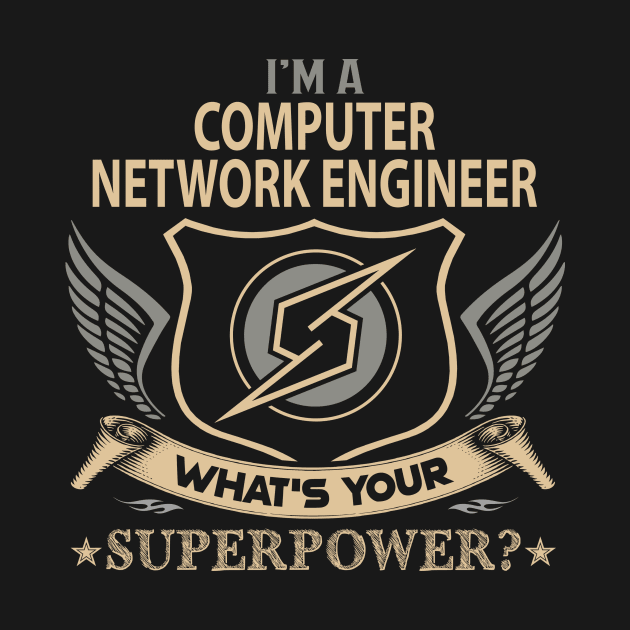 Computer Network Engineer T Shirt - Superpower Gift Item Tee by Cosimiaart