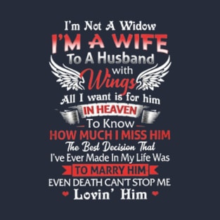 I'm Not A Widow I'm A Wife To A Husband With Wings T-Shirt