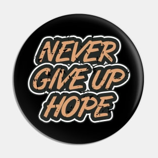 Never Give Up Hope Pin