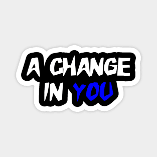 A Change in You colon cancer symptoms awareness Magnet