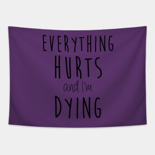 Everything Hurts and I'm Dying Tapestry