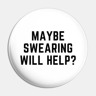 Maybe swearing will help? Pin