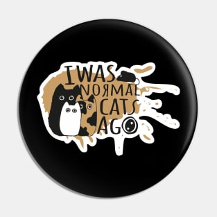 I was normal 3 cats ago Pin