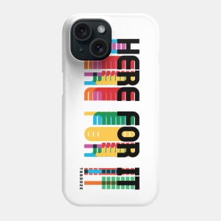 Here For It Phone Case