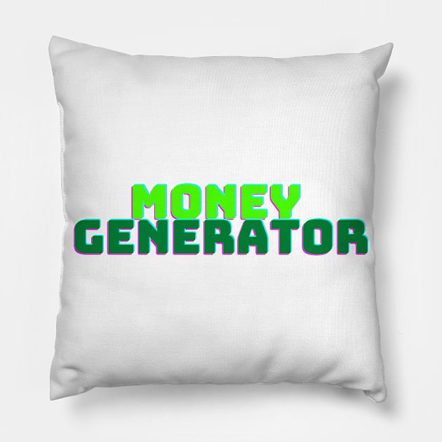 MONEY GENERATOR Pillow by desthehero