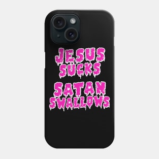 Jesus Sucks, Satan Swallows Phone Case