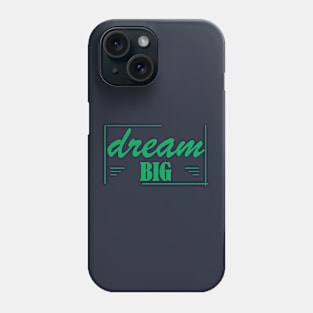 dream big Phone Case