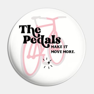 The Pedals Make It Move More - Schitt's Creek Pin