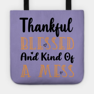 Thankful Blessed and Kind of a Mess Tote