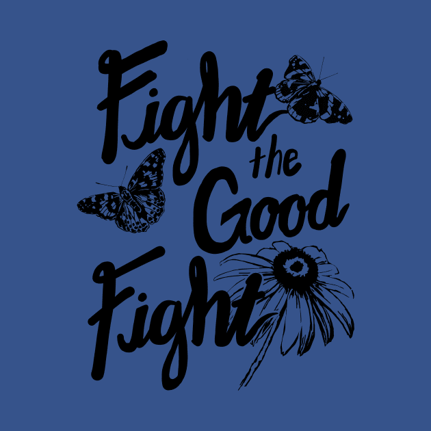 Fight the Good Fight with Butterflies and Flower by KatieMorrisArt