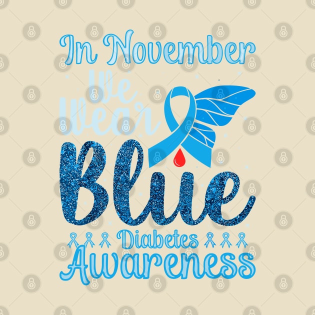 In November We Wear Blue Diabetes Awareness Month Gifts by rhazi mode plagget