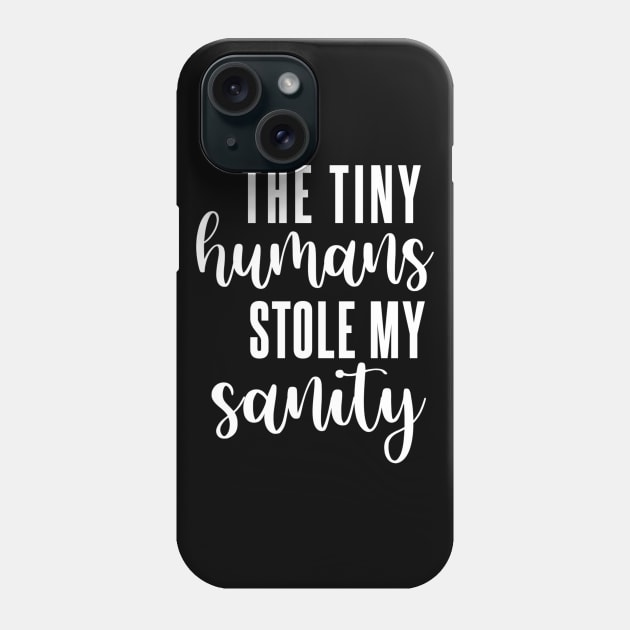 The Tiny Humans Stole My Sanity Phone Case by Bododobird