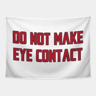 Do not make eye contact Tapestry