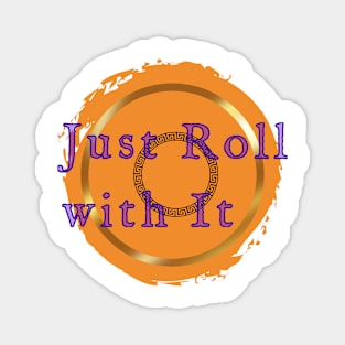 Just roll with it Magnet