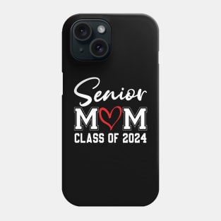 Senior Mom Class Of 2024 Graduation Of High Middle School Phone Case