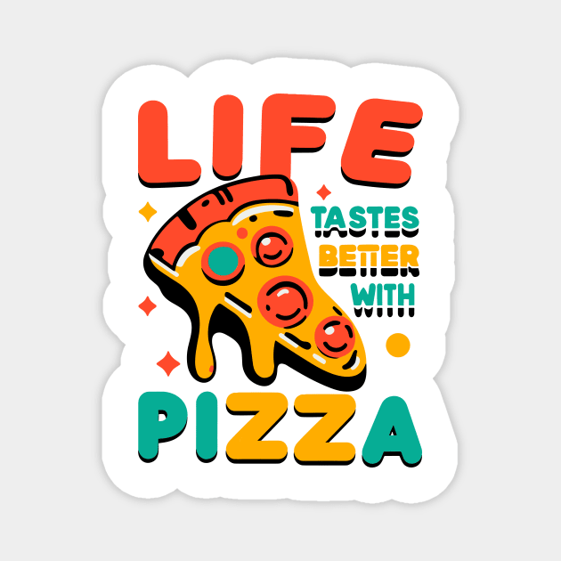 Life Tastes Better with Pizza Magnet by Frank Ring