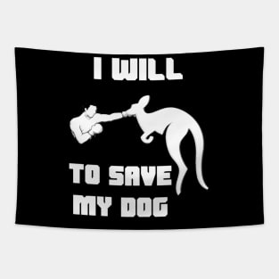 I Will Fight Kangaroo To Save My Dog Tapestry