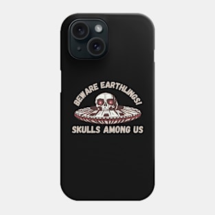 UFO Skull - Beware, Earthlings! Skulls Among Us Phone Case