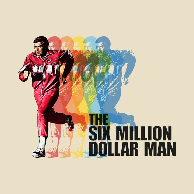 Six Million Dollar Man by HAPPY TRIP PRESS