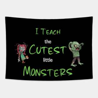 I Teach The Cutest Little Monsters Tapestry