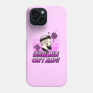 Ever Wondered Why White Men Can't Jump Phone Case