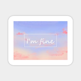 I'm fine Magnet