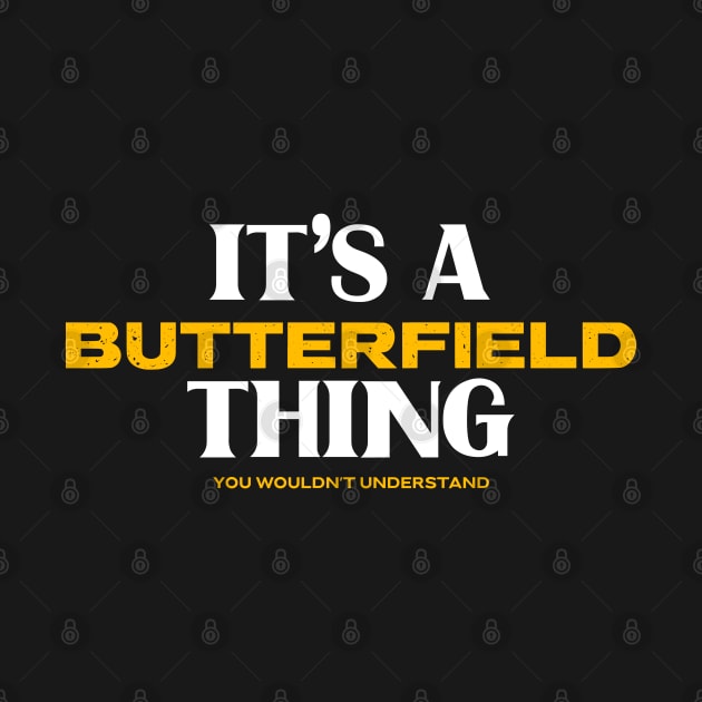 It's a Butterfield Thing You Wouldn't Understand by Insert Name Here