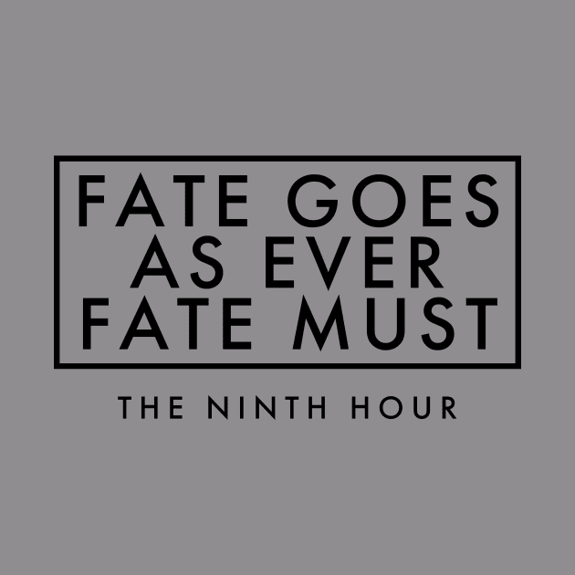 Fate Goes As Ever Fate Must by The Ninth Hour