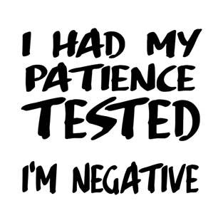 I had my patience tested T-Shirt