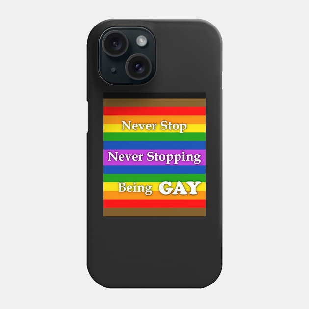 Never Stop Never Stopping Being Gay Pride Shirt And Others Phone Case by nhitori