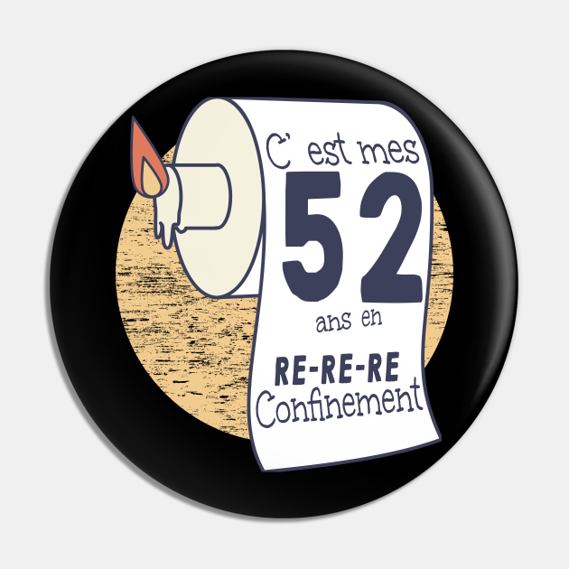 52ans En Confinement Humour Anniversaire Femme Homme Anniversaire En Confinement Pin Teepublic 52ans En Confinement Humour Anniversaire Femme Homme Anniversaire En Confinement Pin Teepublic