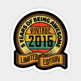 5 years of being awesome vintage 2016 Limited edition Magnet